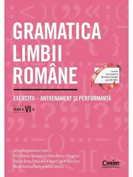 Gramatica limbii romane. Exercitii - antrenament si performanta. Clasa a VI-a/A. Dragomirescu, I.R. Georgescu, D. Georgescu, R. Raducanu, I. Gae, A. Dinu, M. Nedea, A. Ionescu