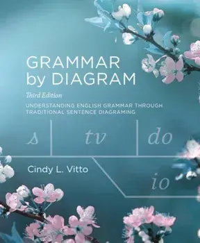 Grammar by Diagram. Understanding English Grammar Through Traditional Sentence Diagraming, 3 Revised edition, Paperback/Cindy L. Vitto
