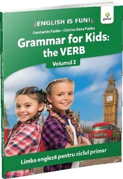 Grammar for kids: the verb. Limba engleza pentru ciclul primar. Volumul 2/***