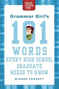 Grammar Girl's 101 Words Every High School Graduate Needs to Know, Paperback/Mignon Fogarty
