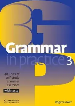 Grammar in Practice 3: 40 Units of Self-Study Grammar Exercises with Tests, Paperback/Roger Gower