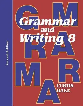 Grammar & Writing Student Textbook Grade 8 2nd Edition 2014, Paperback/Stephen Hake