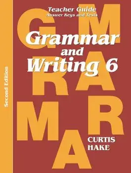 Grammar & Writing Teacher Edition Grade 6 2nd Edition 2014, Paperback/Stephen Hake