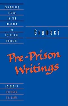 Gramsci: Pre-Prison Writings - Antonio Gramsci