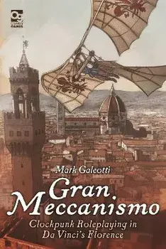 Gran Meccanismo. Clockpunk Roleplaying in Da Vinci's Florence, Hardback/Mark Galeotti
