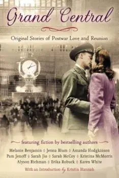 Grand Central: Original Stories of Postwar Love and Reunion, Paperback/Karen White