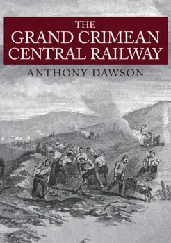 Grand Crimean Central Railway, Paperback/Anthony Dawson