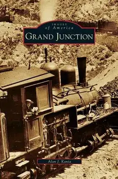 Grand Junction, Hardcover/Alan J. Kania