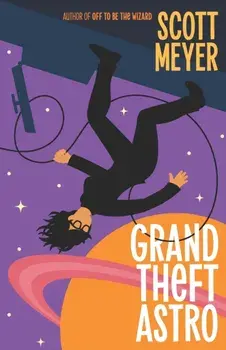 Grand Theft Astro, Paperback/Scott Meyer