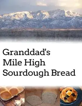 Granddad's Mile High Sourdough Bread: High Altitude Sourdough Recipes, Paperback/Lucia Baldoni