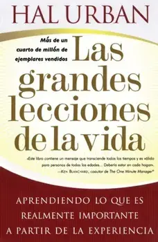 Grandes Lecciones de la Vida (Life's Greatest Lessons): Aprendiendo Lo Que Es Realmente Importante a Partir de la Experiencia, Paperback/Hal Urban