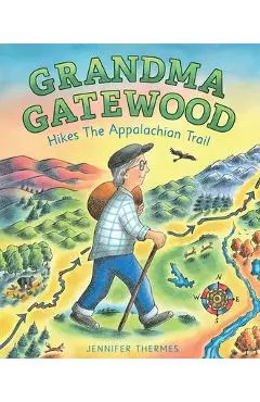 Grandma Gatewood Hikes the Appalachian Trail - Jennifer Thermes