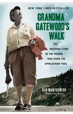 Grandma Gatewood's Walk - Ben Montgomery