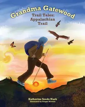 Grandma Gatewood - Trail Tales: Appalachian Trail, Paperback/Katherine Seeds Nash