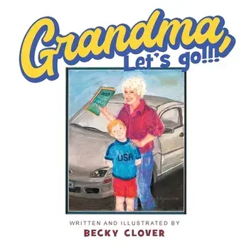 Grandma, Let's Go!!! and Kids, Let's Go!!!, Paperback/Becky Clover