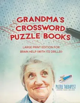 Grandma's Crossword Puzzle Books Large Print Edition for Brain Help (with 172 Drills!), Paperback/Puzzle Therapist