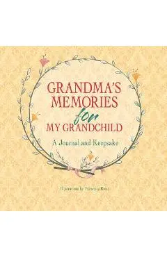 Grandma's Memories for My Grandchild: A Journal and Keepsake - Francesca Rossi