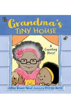 Grandma's Tiny House: A Counting Story! - Janay Brown-wood