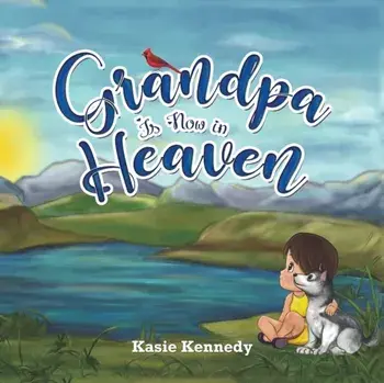 Grandpa Is Now in Heaven, Paperback/Kasie Kennedy