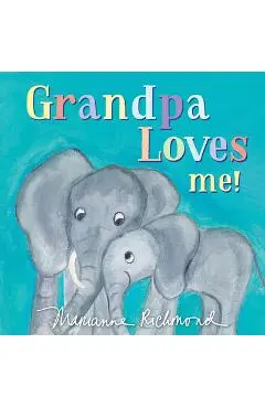 Grandpa Loves Me! - Marianne Richmond