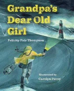 Grandpa's Dear Old Girl, Paperback/Felicity Fair Thompson