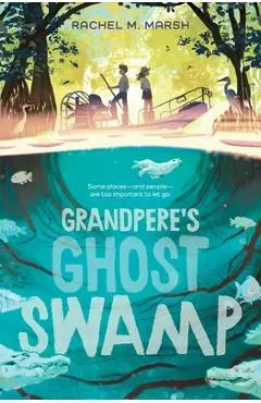 Grandpere's Ghost Swamp - Rachel M. Marsh