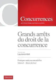 Grands arrêt du droit de la concurrence: Pratiques anticoncurrentielles - Volume I: Règles de fond, Paperback/Laurence Idot