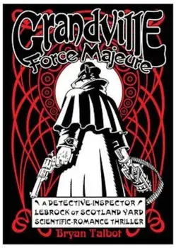 Grandville Force Majeure, Hardcover/Bryan Talbot
