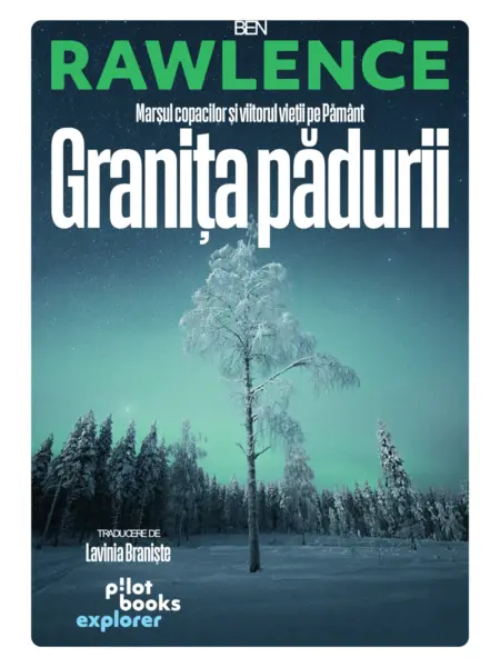 Granița Pădurii. Marșul copacilor și viitorul vieții pe Pământ