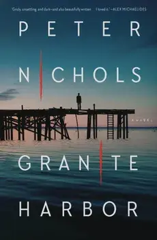 Granite Harbor. A Novel, Hardback/Peter Nichols