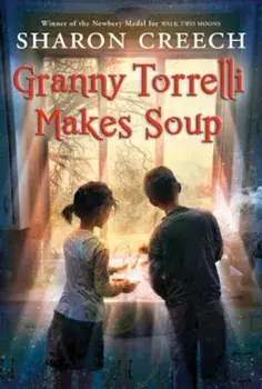 Granny Torrelli Makes Soup, Paperback/Sharon Creech