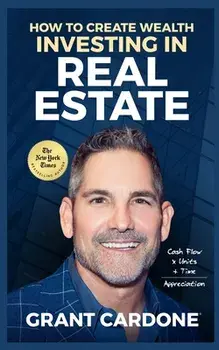 Grant Cardone How To Create Wealth Investing In Real Estate, Paperback/Grant Cardone