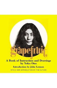 Grapefruit: A Book of Instructions and Drawings by Yoko Ono - Yoko Ono
