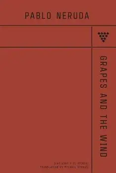 Grapes And The Wind, Paperback/Pablo Neruda