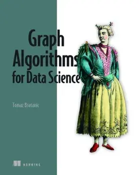 Graph Algorithms for Data Science, Paperback/Tomaz Bratanic