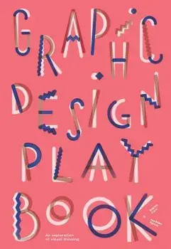 Graphic Design Play Book: An Exploration of Visual Thinking, Paperback/Sophie Cure