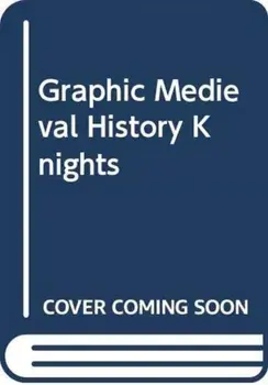 Graphic Medieval History: Knights, Paperback/Gary Jeffrey