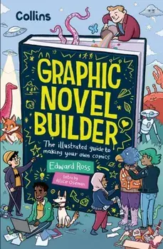 Graphic Novel Builder. The Illustrated Guideto Making Your OwnComics, Paperback/Edward Ross