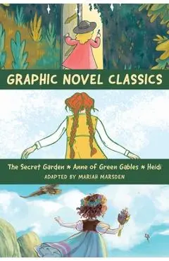 Graphic Novel Classics: Anne of Green Gables, the Secret Garden, and Heidi - Mariah Marsden