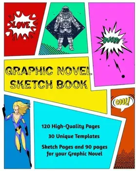 Graphic Novel Sketch Book: Create Your Own Phenomenal Graphic Novels, Paperback/Kaye Nutman