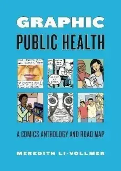 Graphic Public Health. A Comics Anthology and Road Map, Paperback/Meredith Li-Vollmer