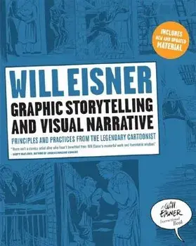 Graphic Storytelling and Visual Narrative: Principles and Practices from the Legendary Cartoonist, Paperback/Will Eisner