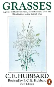 Grasses. A Guide to Their Structure, Identification, Uses and Distribution, Paperback/Charles Edward Hubbard