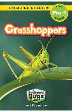 Grasshoppers: Backyard Bugs and Creepy-Crawlies (Engaging Readers, Level Pre-1) - Ava Podmorow