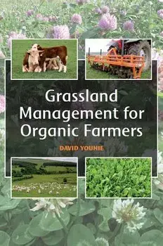 Grassland Management for Organic Farmers, Paperback/David Younie