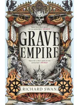 Grave Empire. the Sunday Times bestelling epic fantasy of gunpowder, arcane powers and dark prophecy (Book One of The Great Silence), Paperback/Richard Swan