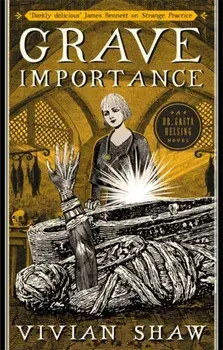 Grave Importance. A Dr Greta Helsing Novel, Paperback/Vivian Shaw