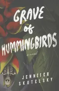 Grave of Hummingbirds, Paperback/Jennifer Skutelsky