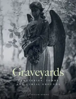 Graveyards, Hardback/Alastair Horne