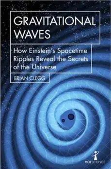 Gravitational Waves, Paperback/Brian Clegg